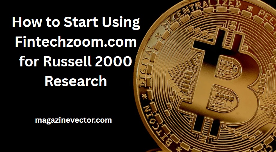 Fintechzoom.com Russell 2000: Your Gateway to Small-Cap Growth 4 fintechzoom.com russell 2000 fintechzoom.com russell 2000