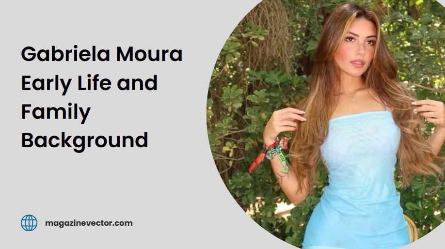 Gabriela Moura Age, Family, Bio, and More 2 gabriela moura age gabriela moura age