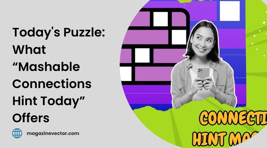 Mashable Connections Hint Today: Guide to Solving NYT Puzzles 4 mashable connections hint today mashable connections hint today